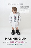Manning Up: How the Rise of Women Has Turned Men into Boys