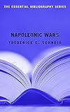 Napoleonic Wars: The Essential Bibliography (Essential Bibliography Series) by Frederick C. Schneid