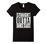 Women's Dance Class T-Shirt - STRAIGHT OUTTA DANCE CLASS Shirt Small Black