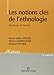 Les notions clés de l'ethnologie : Analyses et textes by 