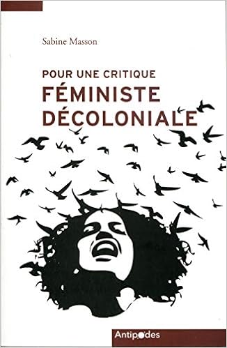 Amazon Fr Pour Une Critique Feministe Decoloniale Reflexions A Partir De Mon Engagement Avec Des Luttes Indigenes Au Mexique Et Au Honduras Masson Sabine Livres