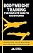 Bodyweight Training: The Complete Guide to Calisthenics in the 2020s. The easiest way to Overcome Gr by Fitness Academy