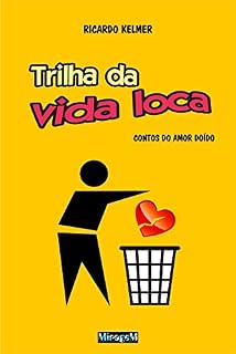 Livro Trilha da Vida Loca: Contos do amor doído