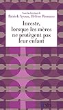 Inceste, lorsque les mères ne protègent pas leur enfant (1001 et +) (French Edition) by