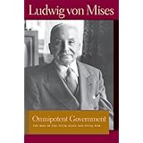 Omnipotent Government: The Rise of the Total State and Total War (Liberty Fund Library of the Works of Ludwig von Mises)