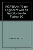 Fortran 77 for Engineering and Scientists: With an