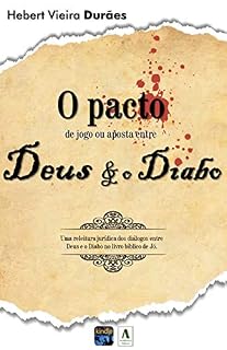 Livro O PACTO DE JOGO OU APOSTA ENTRE DEUS E O DIABO: a teodiceia de Jó à luz das Escrituras Bíblicas e do Direito Civil Brasileiro