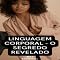 Livro Linguagem Corporal: O Segredo Revelado