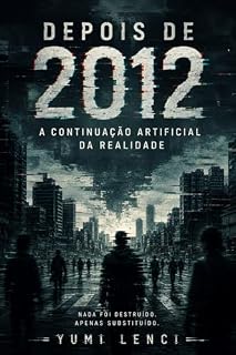 Livro Depois de 2012: A Continuação Artificial da Realidade
