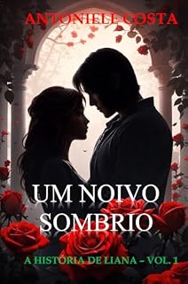 Livro Um Noivo Sombrio: A História de Liana - Vol. 1 (Amores Sombrios)