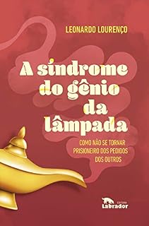 Livro A síndrome do gênio da lâmpada: Como não se tornar prisioneiro dos pedidos dos outros