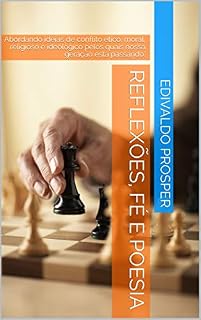 Livro Reflexões, fé e poesia: Abordando ideias de conflito ético, moral, religioso e  ideológico pelos quais nossa geração  está passando.