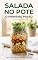 Livro Salada no Pote para a Semana: Livro de Receitas de salada No Pote O Guia de Montagem e Conservação: Aprenda a técnica das camadas para ter almoços frescos por 5 dias e economize tempo na cozinha.