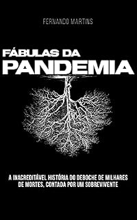 Livro Fábulas da Pandemia: A inacreditável história do deboche de milhares de mortes, contada por um sobrevivente.