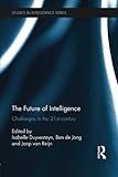 The Future of Intelligence (Studies in Intelligence) by Isabelle Duyvesteyn