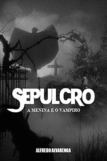 Livro SEPULCRO: A Menina e o Vampiro