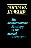 The Mediterranean Strategy in the Second World War by