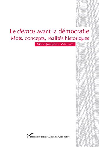 Le dèmos avant la démocratie: Mots, concepts, réalités historiques (PRESSES UNIVERS) (French Edi by Marie-Joséphine Werlings