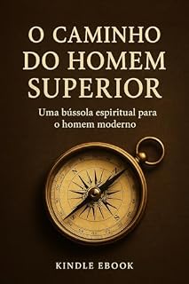 Livro O caminho do homem superior (kindle ebook): Uma bússola espiritual para o homem moderno