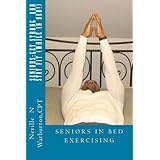 SENIORS:Get Strong and Stay Fit (While in Bed)