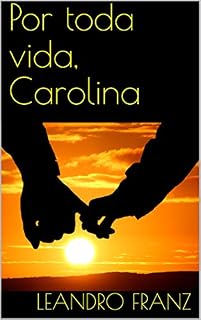 Livro Por Toda Vida, Carolina