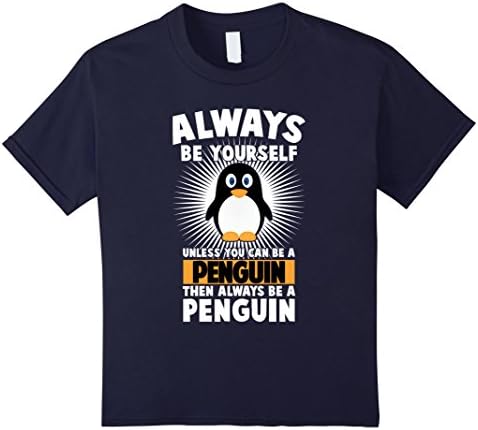 Kids Funny Penguin Lover Quotes Gift, Always Be Your Self T-Shirt 10 Navy