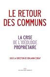 Le retour des communs: & la crise de l'idéologie propriétaire (Les Liens Qui Libèrent) (French Ed by 