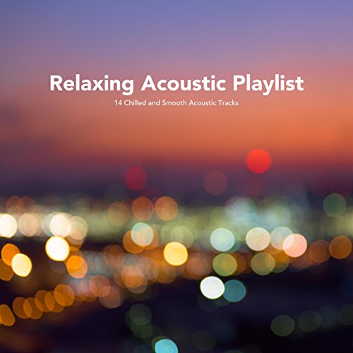Relaxing Acoustic Playlist 14 Chilled and Smooth Acoustic Tracks by