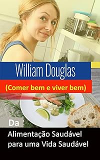 Livro Da Alimentação Saudável para uma Vida Saudável: Comer Bem e Viver Bem