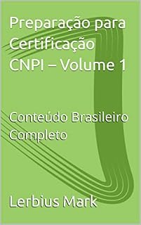 Livro Preparação para Certificação CNPI – Volume 1: Conteúdo Brasileiro Completo (Preparação para Analistas CNPI)