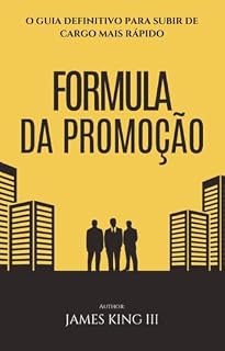 Livro A Fórmula da Promoção: O Guia Definitivo para Subir de Cargo Mais Rápido