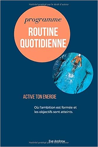 Programme Ma Routine Quotidienne Gui De Votre Routine Matinalei Notez Chaque Jour Votre Heure De Leveri De Coucheri Routine Quotidienne I Carnet Creme De 100 Pages A Completer French Edition Eve Andrew