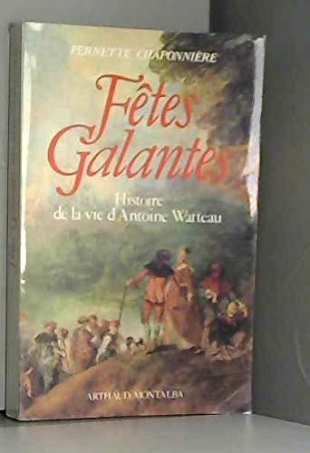 Fêtes galantes: histoire de la vie d'Antoine Watteau