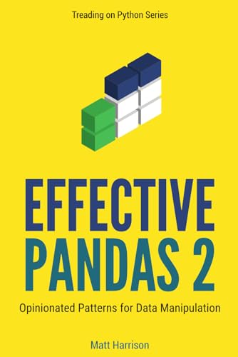 Effective Pandas 2: Opinionated Patterns for Data Manipulation (Treading on Python) Effective Pandas 2: Opinionated Patterns for Data Manipulation (Treading on Python) Paperback Kindle Audible Audiobook