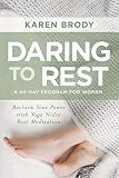 Daring to Rest: Reclaim Your Power with Yoga Nidra Rest Meditation by Karen Brody