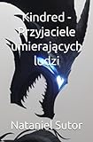 Kindred - Przyjaciele umierających ludzi