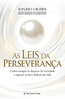 Livro As Leis da Perseverança: Como romper os dogmas da sociedade e superar as fases difíceis da vida