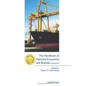 The Handbook of Maritime Economics and Business (The Grammenos Library)