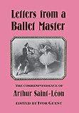 Letters from A Ballet Master - The Correspondence of Arthur Saint-Leon by