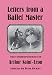 Letters from A Ballet Master - The Correspondence of Arthur Saint-Leon by