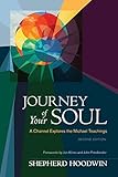 Journey of Your Soul: A Channel Explores the Michael Teachings by 