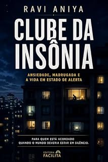 Livro Clube da Insônia: Ansiedade, madrugada e a vida em estado de alerta (RAVI ANIYA)