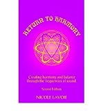 Return to Harmony: Creating Harmony and Balance Through the Frequencies of Sound. by 