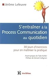 S'entraîner à la process communication au quotidien