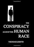 The Conspiracy Against the Human Race: A Contrivance of Horror cover