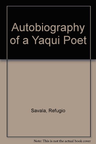 Autobiography of a Yaqui Poet by Refugio Savala