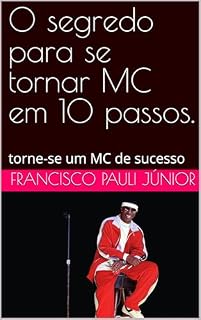 Livro O segredo para se tornar MC em 10 passos.: torne-se um MC de sucesso