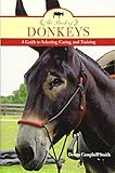 The Book of Donkeys: A Guide to Selecting, Caring, and Training by Donna Campbell Smith