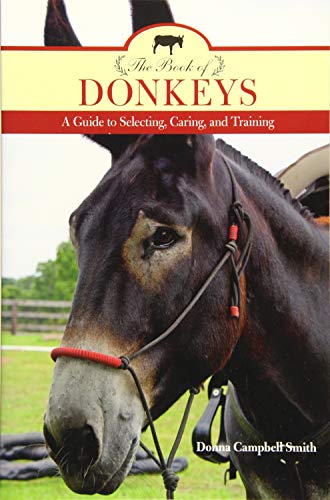 The Book of Donkeys: A Guide to Selecting, Caring, and Training by Donna Campbell Smith