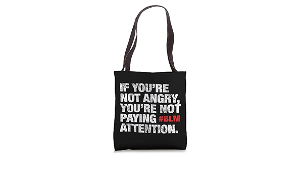 Amazon.com: BLM If Youre Not Angry, Youre Not Paying Attention Justice Bolsa,  Blanco, 16 pulgadas : Ropa, Zapatos y Joyería